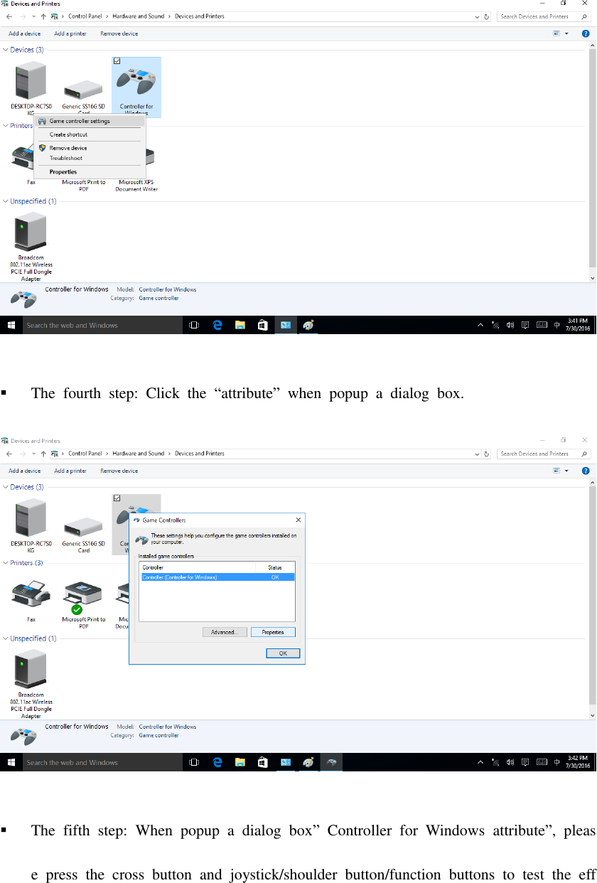   The  fourth  step:  Click  the  “attribute”  when  popup  a  dialog  box.     The  fifth  step:  When  popup  a  dialog  box”  Controller  for  Windows  attribute”,  please  press  the  cross  button  and  joystick/shoulder  button/function  buttons  to  test  the  eff