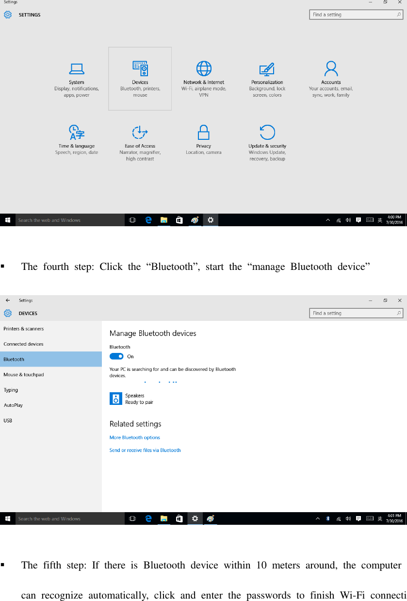   The  fourth  step:  Click  the  “Bluetooth”,  start  the  “manage  Bluetooth  device”   The  fifth  step:  If  there  is  Bluetooth  device  within  10  meters  around,  the  computer can  recognize  automatically,  click  and  enter  the  passwords  to  finish  Wi-Fi  connecti