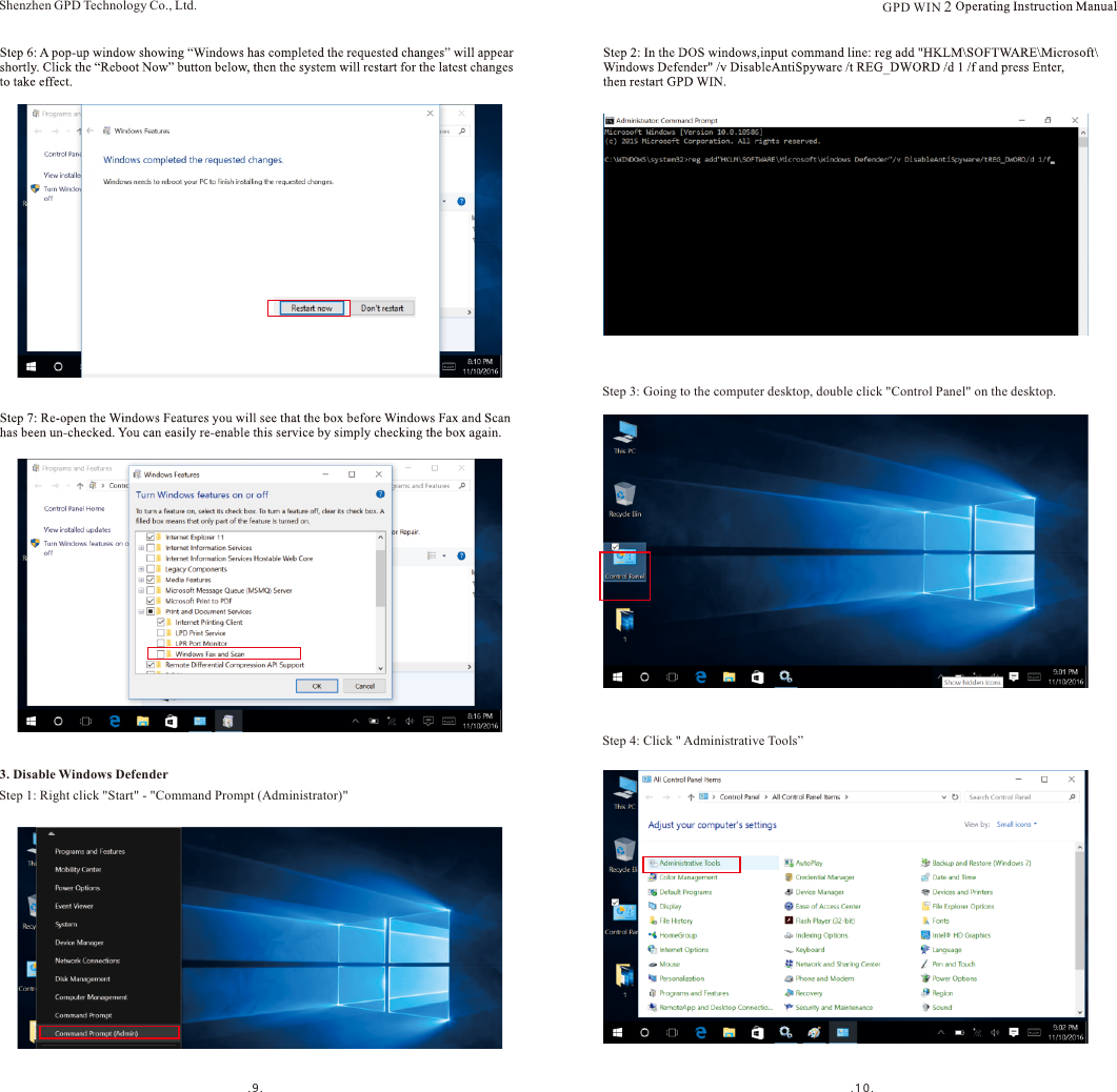 .9. . 1 0 .3. Disable Windows DefenderStep 1: Right click &quot;Start&quot; - &quot;Command Prompt (Administrator)&quot;Shenzhen GPD Technology Co., Ltd.Step 3: Going to the computer desktop, double click &quot;Control Panel&quot; on the desktop.Step 4: Click &quot; Administrative Tools”GPD WIN 2