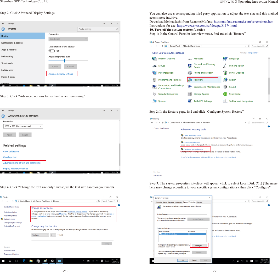 .21. . 2 2 .Step 2: Click Advanced Display SettingsShenzhen GPD Technology Co., Ltd.Step 3: Click “Advanced options for text and other item sizing”Step 4: Click “Change the text size only” and adjust the text size based on your needs.GPD WIN 2