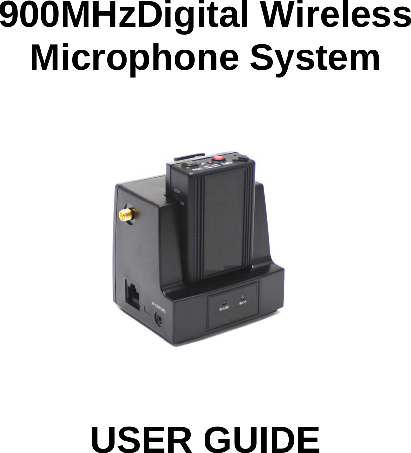      900MHzDigital Wireless Microphone System                              USER GUIDE         