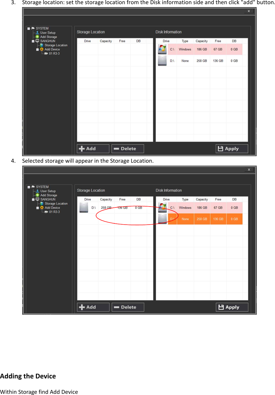 3. Storage location: set the storage location from the Disk information side and then click "add" button. 4. Selected storage will appear in the Storage Location.     Adding the Device Within Storage find Add Device 