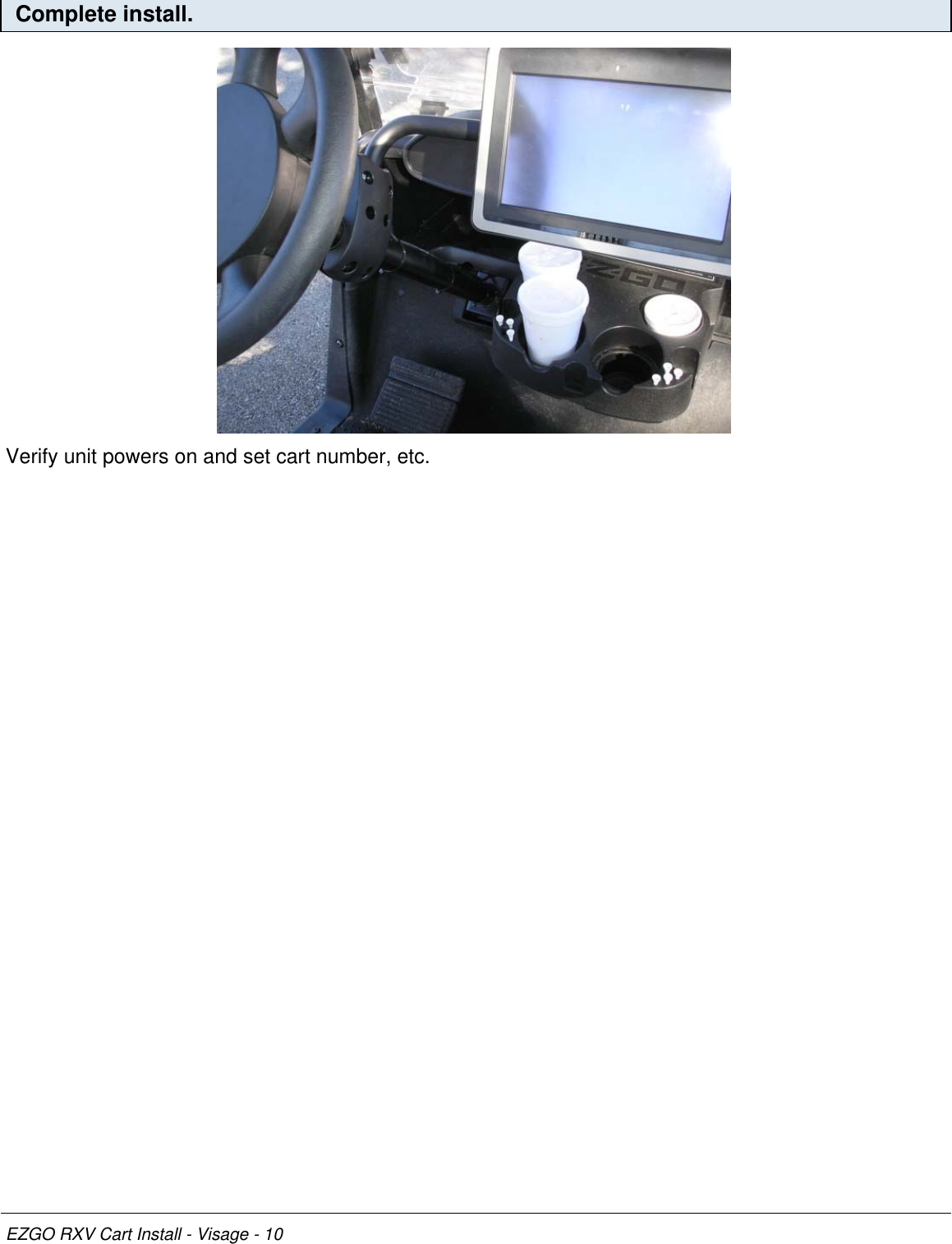 Complete install.Verify unit powers on and set cart number, etc.EZGO RXV Cart Install - Visage - 10