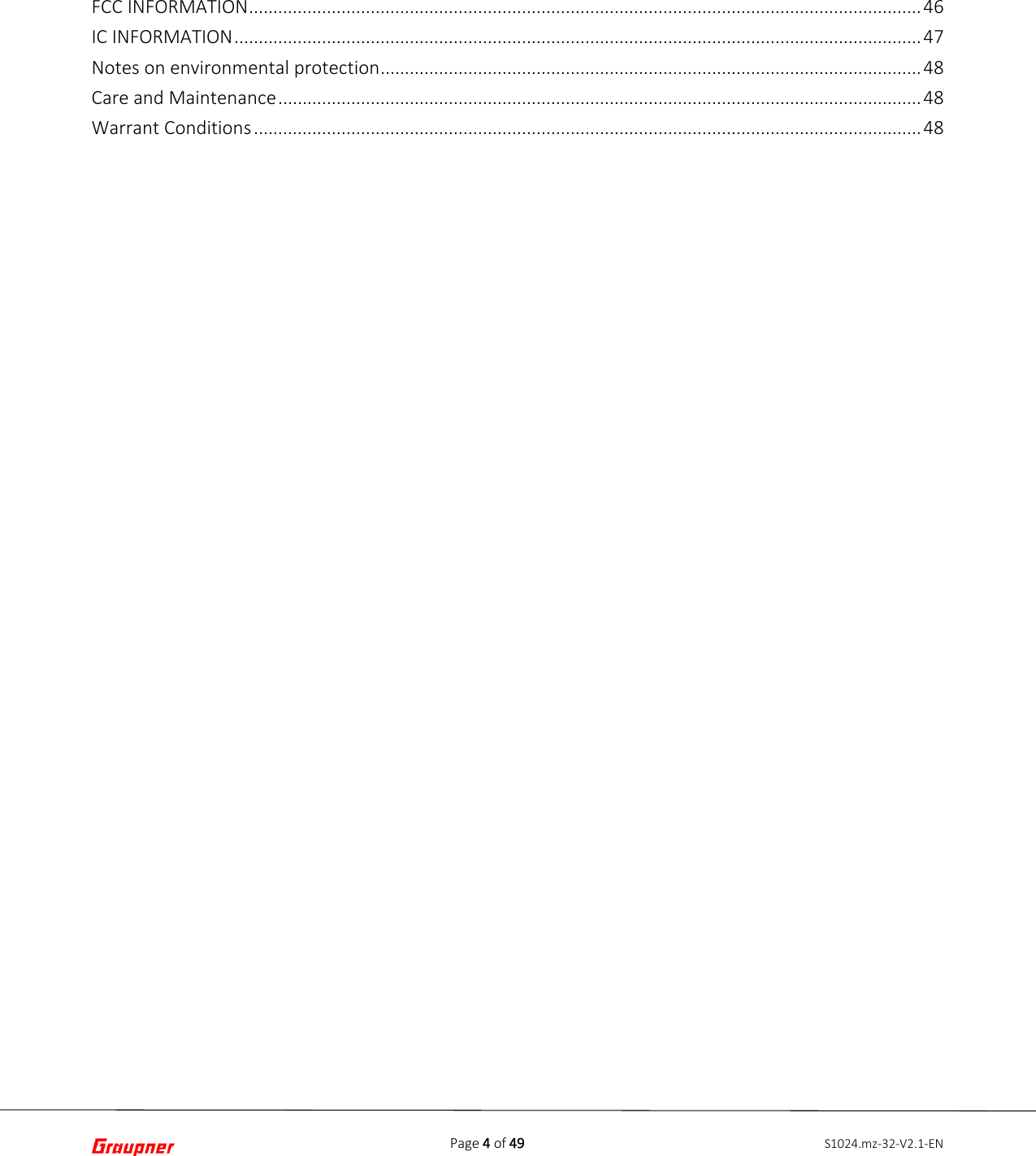 Page 4 of 49 S1024.mz-32-V2.1-ENFCC INFORMATION .......................................................................................................................................... 46 IC INFORMATION ............................................................................................................................................. 47 Notes on environmental protection ............................................................................................................... 48 Care and Maintenance .................................................................................................................................... 48 Warrant Conditions ......................................................................................................................................... 48 