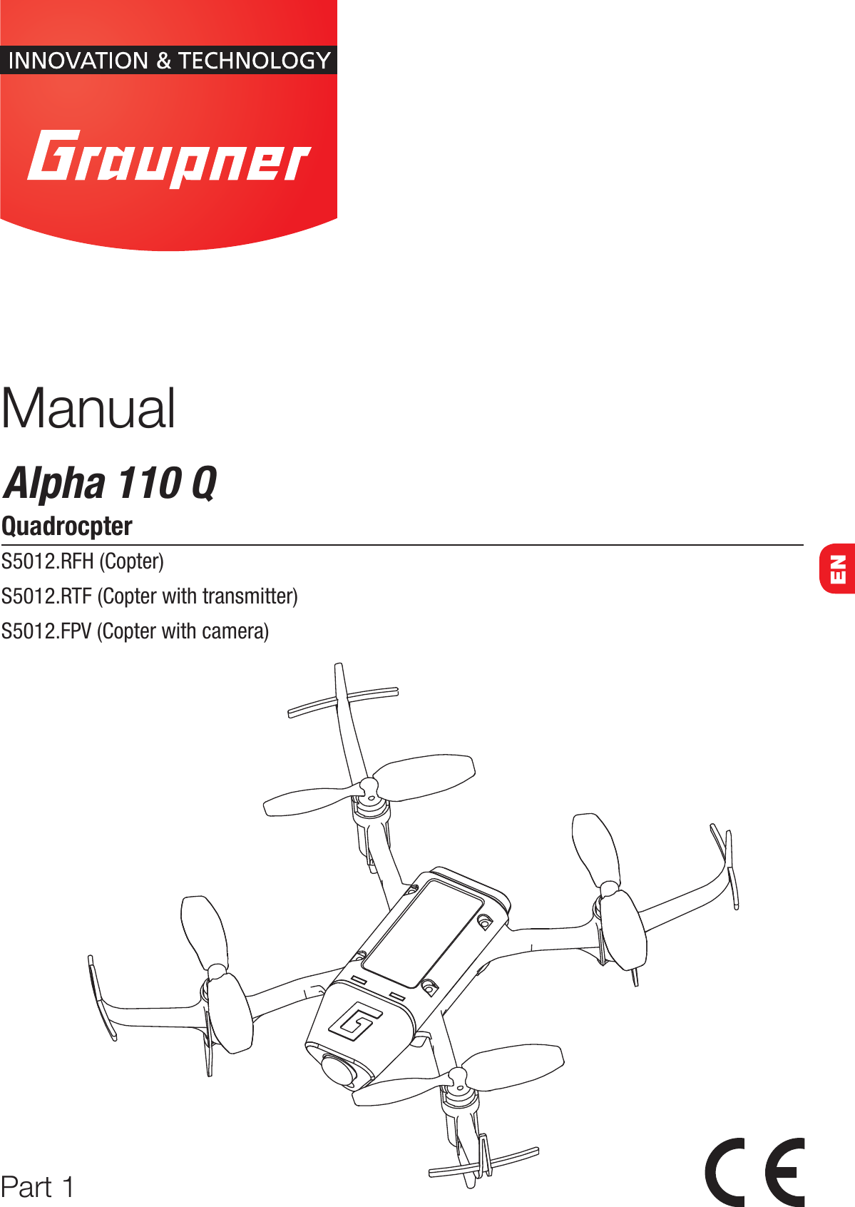 ManualENQuadrocpter S5012.RFH (Copter)S5012.RTF (Copter with transmitter)S5012.FPV (Copter with camera)Part 1Alpha 110 Q