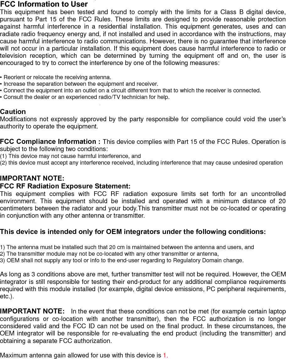 GUIDANCE REQUIREMENT / RESPONSIBILITY:   Pursuant to the Transmitter Module Equipment Authorization Guide (KDB 996369 D01), the party responsible for the module grant shall provide guidance to the host manufacturer for compliance with the Part 15B requirements.   Please acknowledge and document this responsibility.  