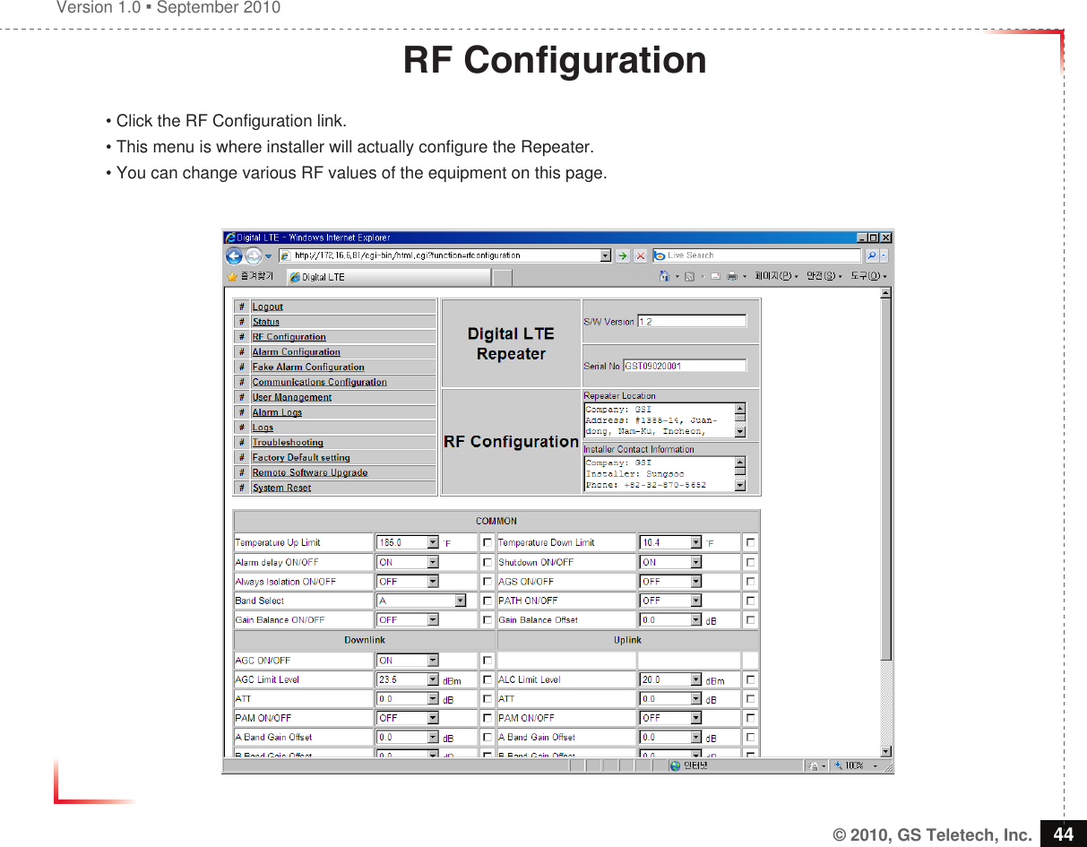 Version 1.0  September 2010© 2010, GS Teletech, Inc. 44RF Conguration• Click the RF Configuration link.• This menu is where installer will actually configure the Repeater.• You can change various RF values of the equipment on this page.