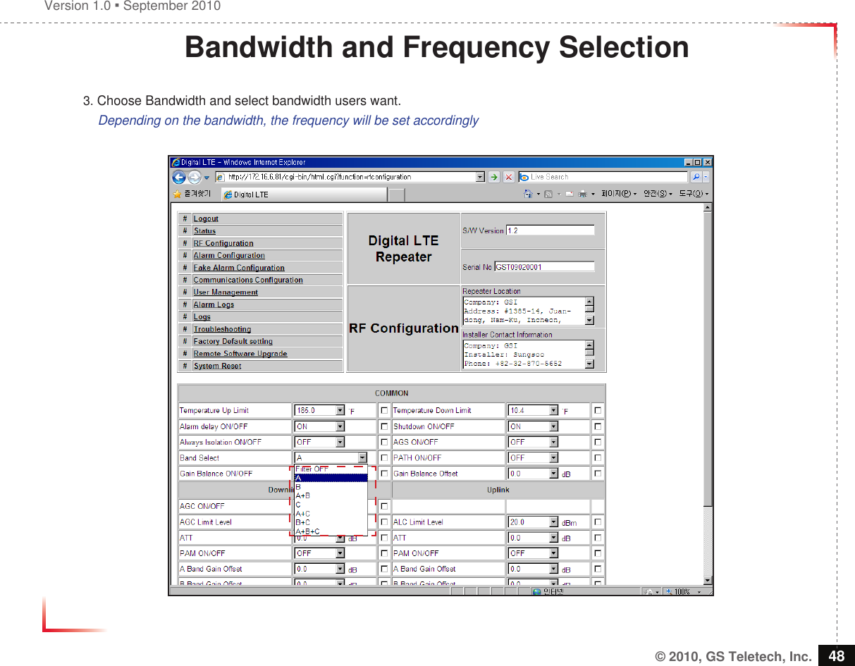 Version 1.0  September 2010© 2010, GS Teletech, Inc. 48Bandwidth and Frequency Selection3. Choose Bandwidth and select bandwidth users want.    Depending on the bandwidth, the frequency will be set accordingly