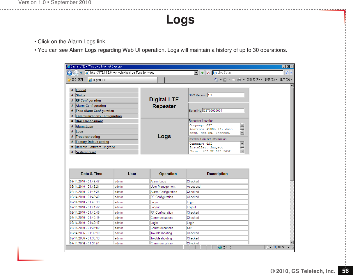 Version 1.0  September 2010© 2010, GS Teletech, Inc. 56Logs• Click on the Alarm Logs link.• You can see Alarm Logs regarding Web UI operation. Logs will maintain a history of up to 30 operations.