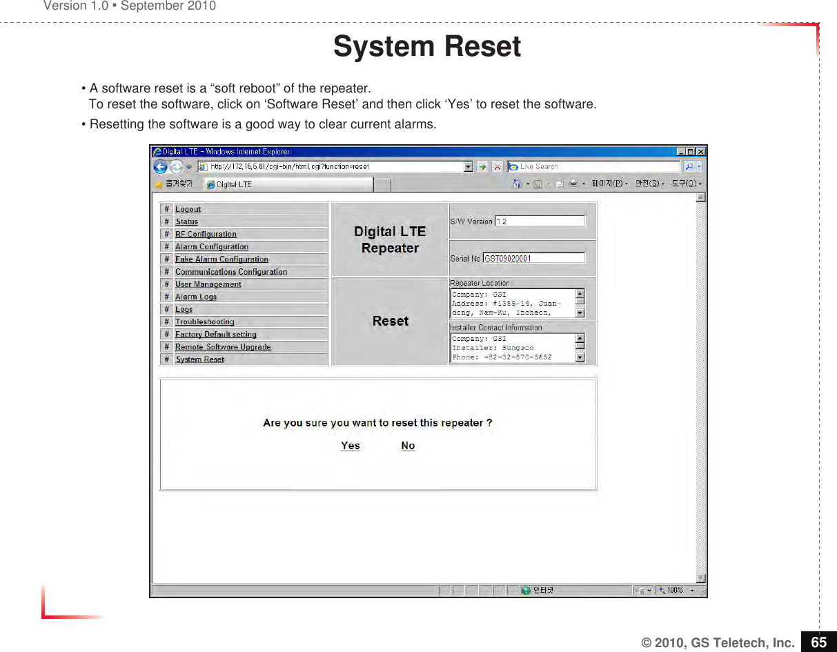 Version 1.0  September 2010© 2010, GS Teletech, Inc. 65System Reset• A software reset is a “soft reboot” of the repeater.  To reset the software, click on ‘Software Reset’ and then click ‘Yes’ to reset the software.• Resetting the software is a good way to clear current alarms.