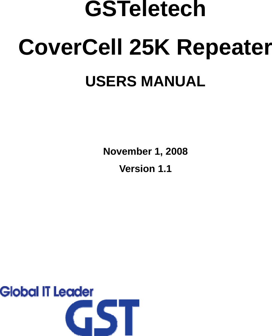   GSTeletech  CoverCell 25K Repeater USERS MANUAL     November 1, 2008 Version 1.1             
