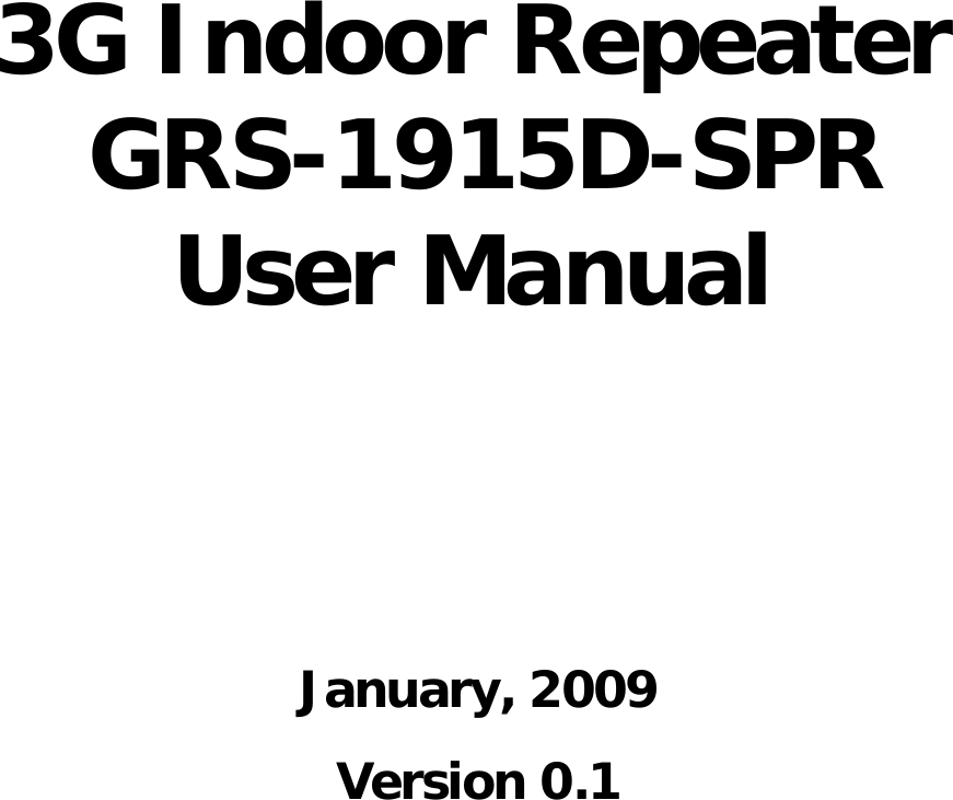                                 3G Indoor Repeater GRS-1915D-SPR User Manual January, 2009Version 0.1 