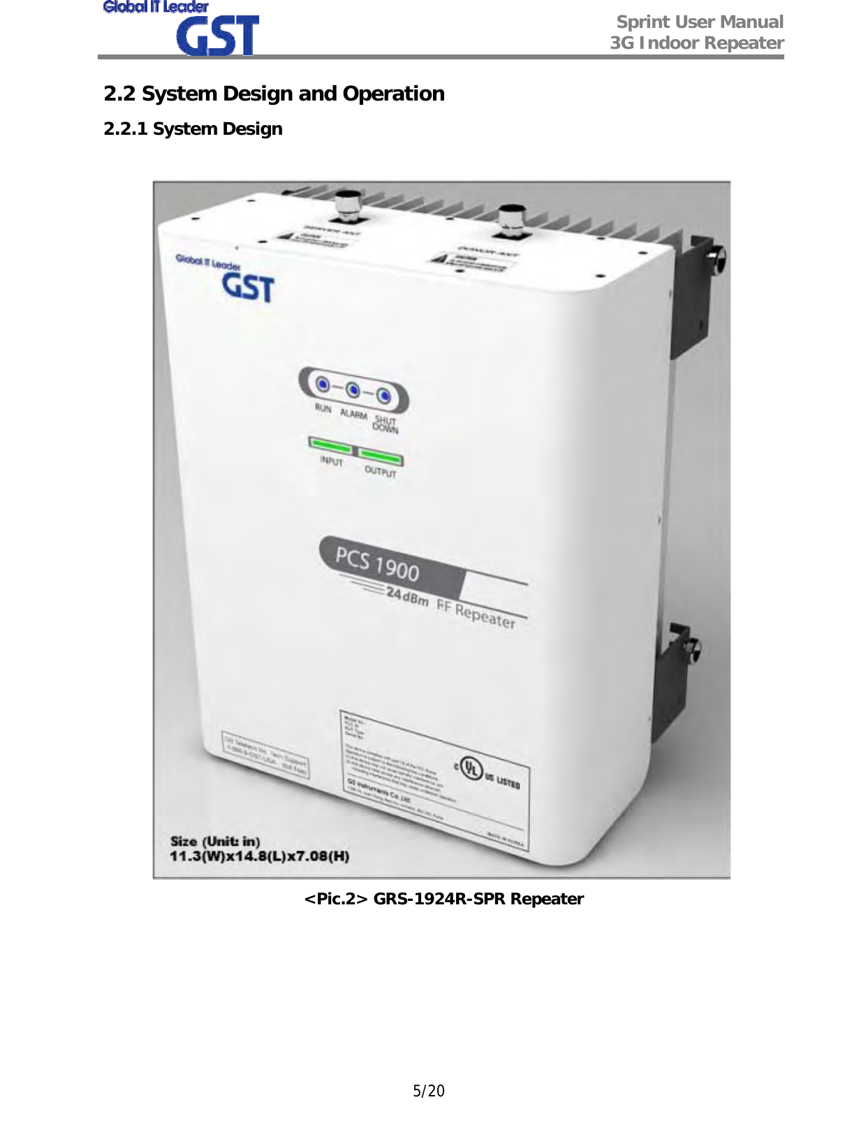  Sprint User Manual 3G Indoor Repeater   5/20 2.2 System Design and Operation 2.2.1 System Design   &lt;Pic.2&gt; GRS-1924R-SPR Repeater  