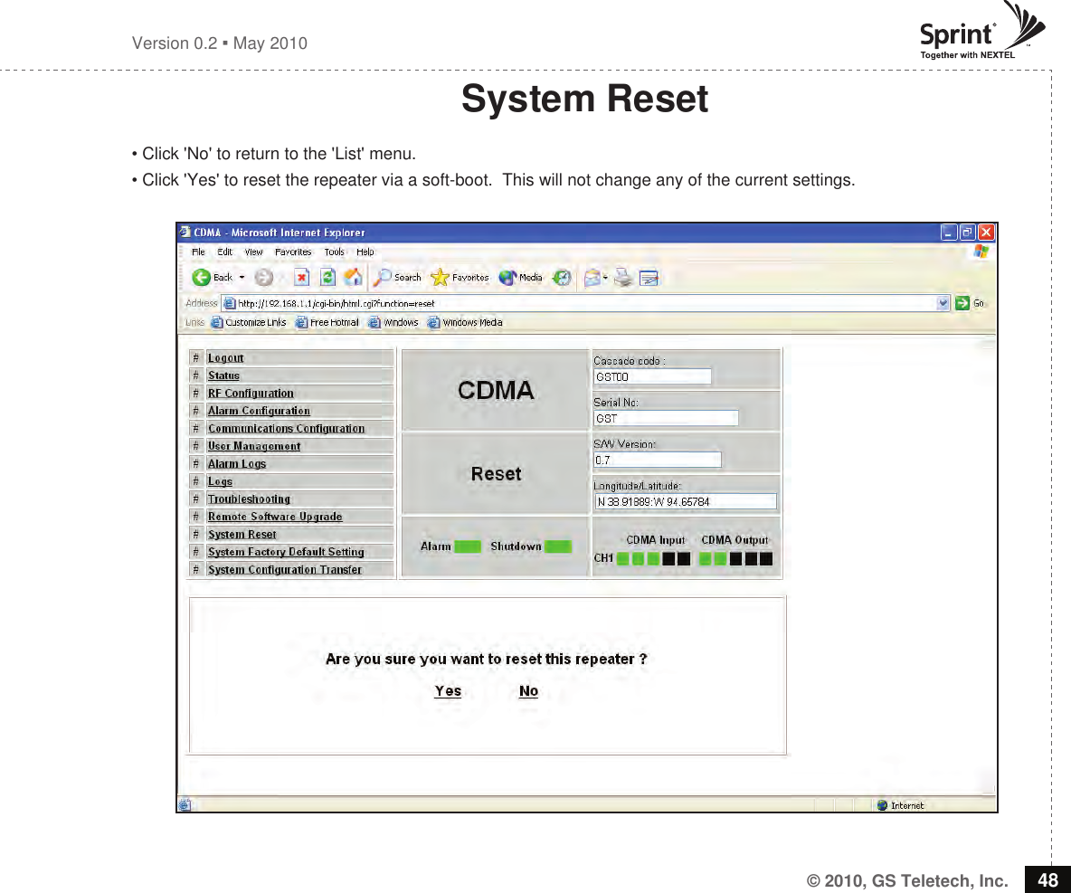 © 2010, GS Teletech, Inc. 48Version 0.2  May 2010System Reset• Click &apos;No&apos; to return to the &apos;List&apos; menu.• Click &apos;Yes&apos; to reset the repeater via a soft-boot.  This will not change any of the current settings.