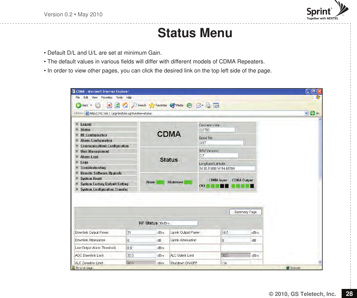 © 2010, GS Teletech, Inc. 28Version 0.2  May 2010Status Menu• Default D/L and U/L are set at minimum Gain.• The default values in various fields will differ with different models of CDMA Repeaters.• In order to view other pages, you can click the desired link on the top left side of the page.