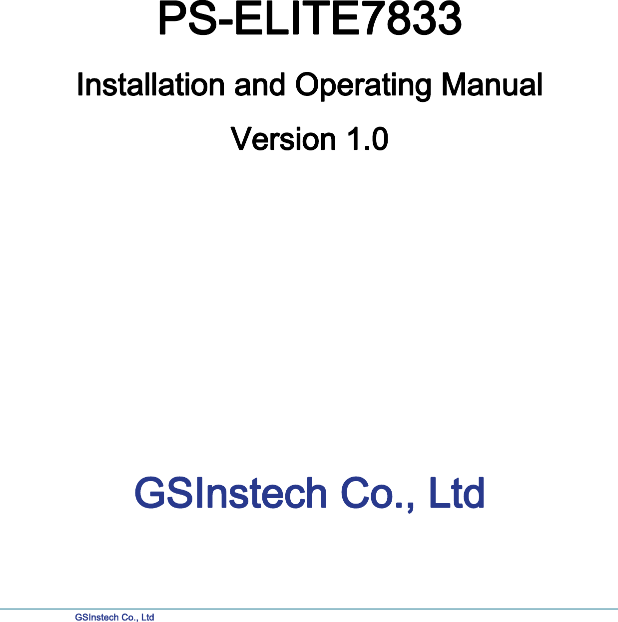 GSInstech Co., Ltd         PS-ELITE7833 Installation and Operating Manual Version 1.0                 GSInstech Co., Ltd    