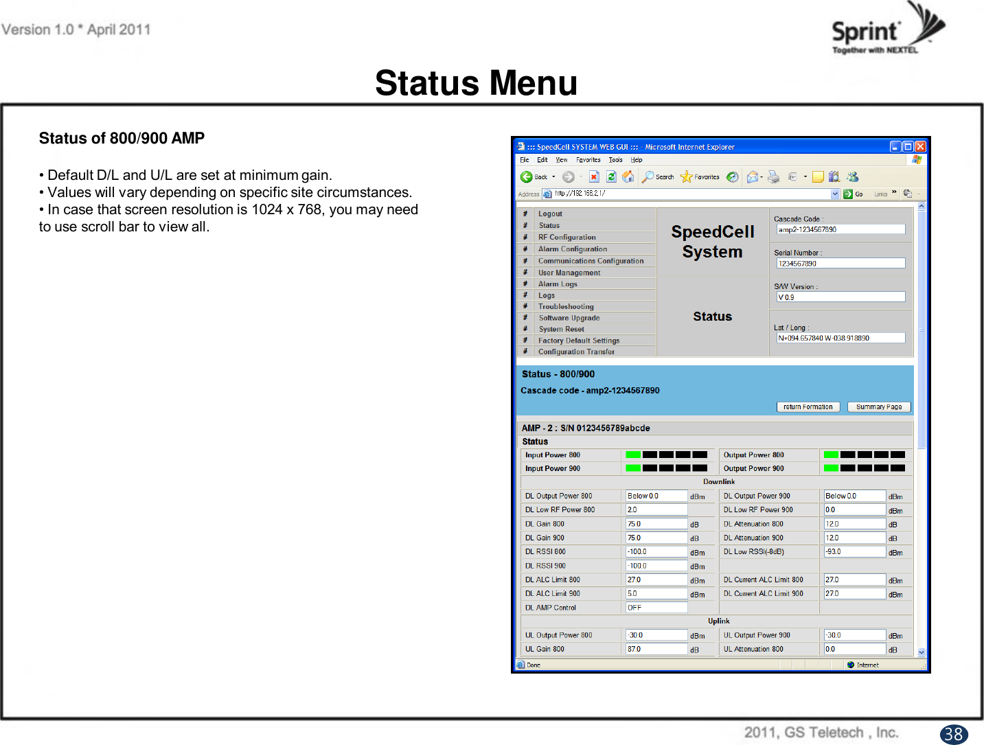 Status of 800/900 AMP• Default D/L and U/L are set at minimum gain.• Values will vary depending on specific site circumstances.• In case that screen resolution is 1024 x 768, you may need to use scroll bar to view all.Status Menu38