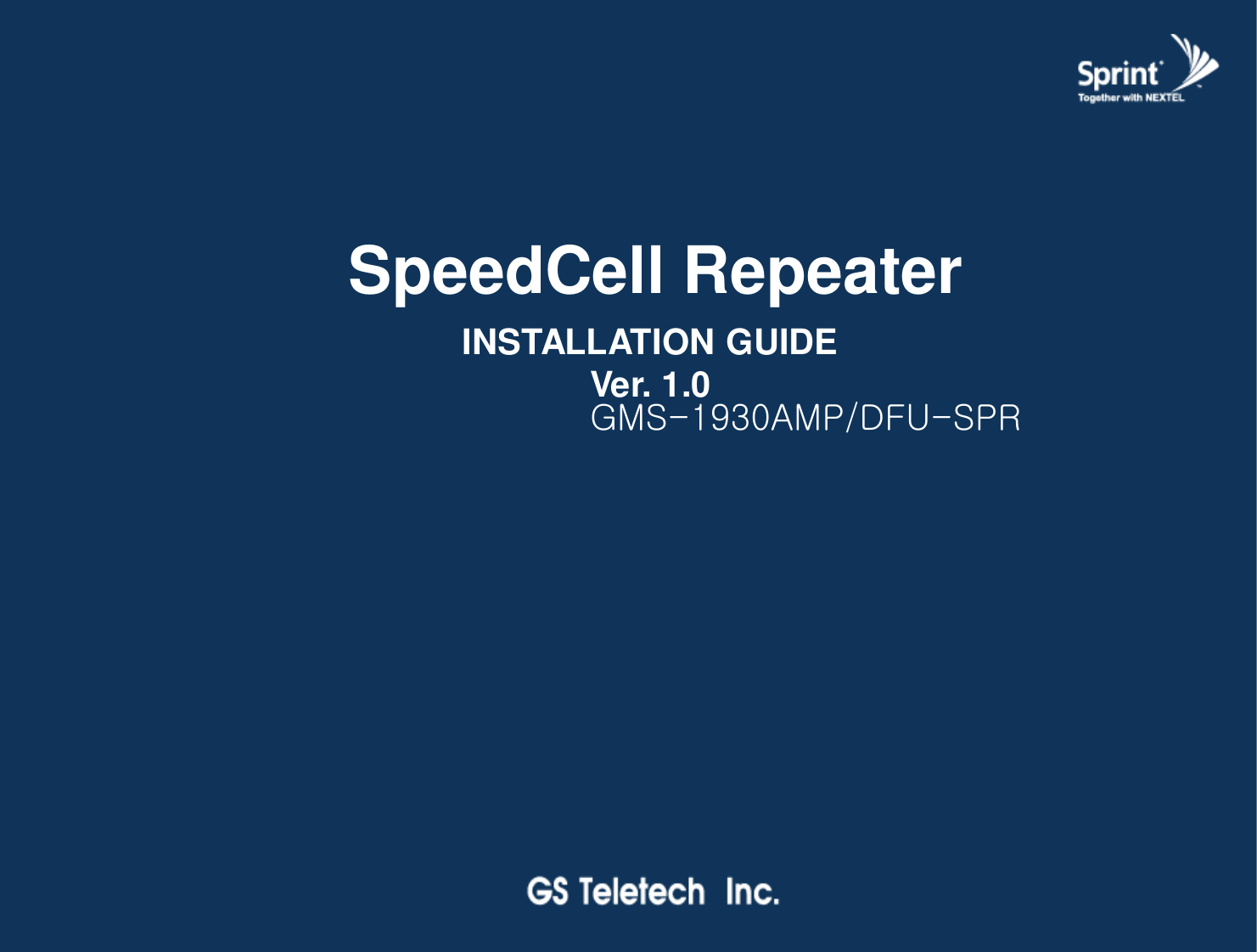 SpeedCell Repeater INSTALLATION GUIDE Ver. 1.0 GMS-1930AMP/DFU-SPR  