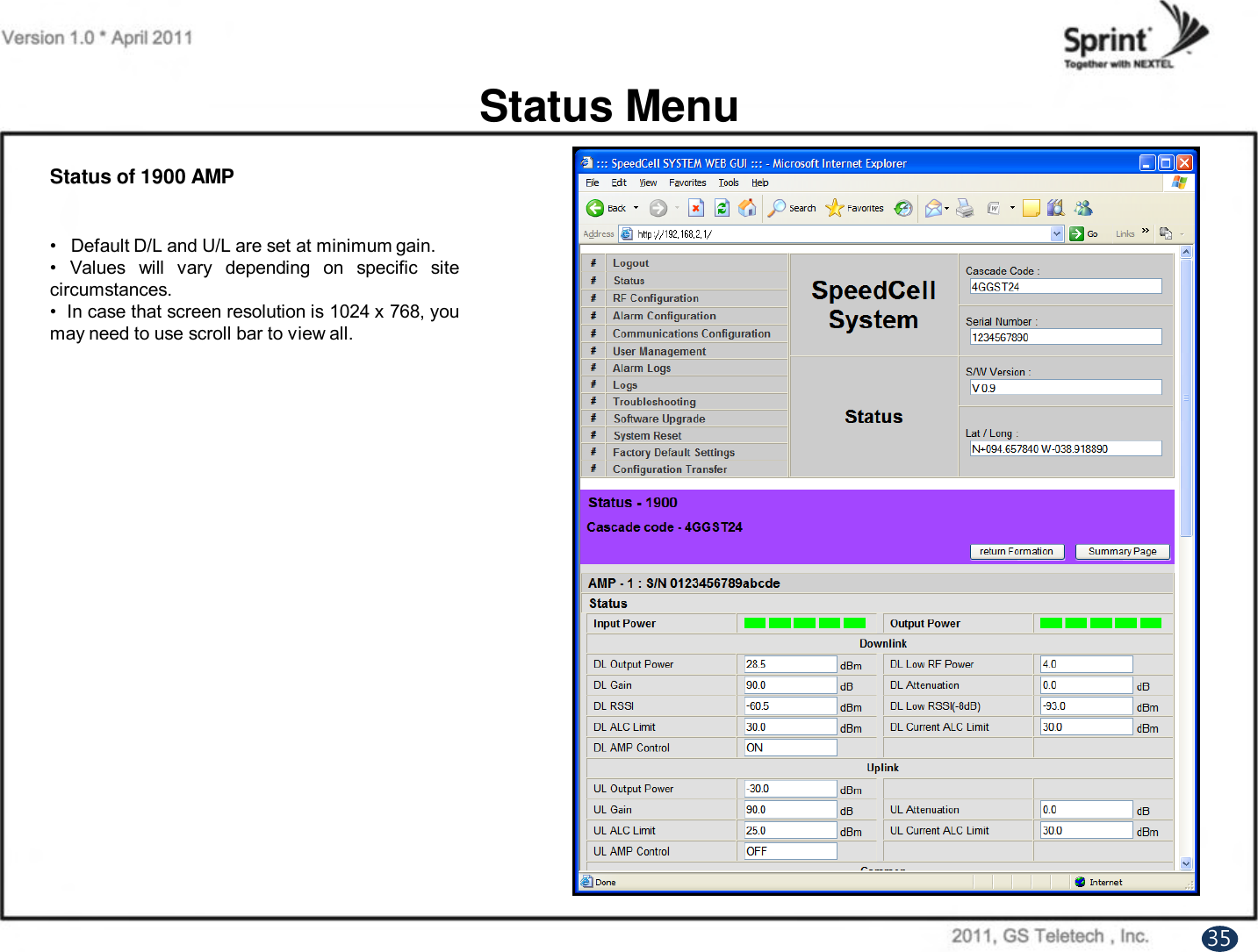 Status of 1900 AMP• Default D/L and U/L are set at minimum gain.• Values will vary depending on specific sitecircumstances.•In case that screen resolution is 1024 x768, youmay need to use scroll bar to view all.Status Menu35