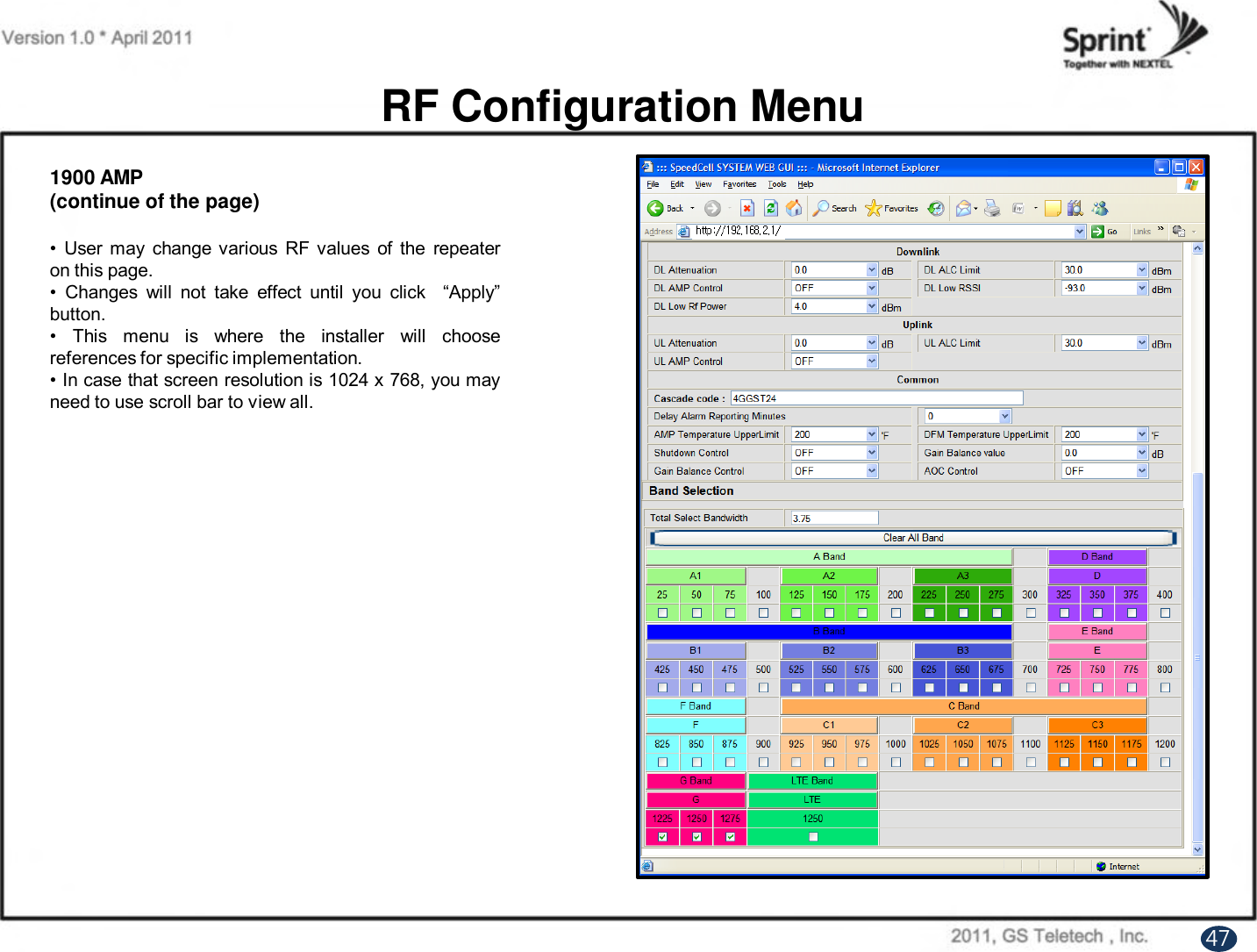 RF Configuration Menu1900 AMP(continue of the page)• User may change various RF values of the repeateron this page.•Changes will not take effect until you click “Apply”button.• This menu is where the installer will choosereferences for specific implementation.•In case that screen resolution is 1024 x768, you mayneed to use scroll bar to view all.47