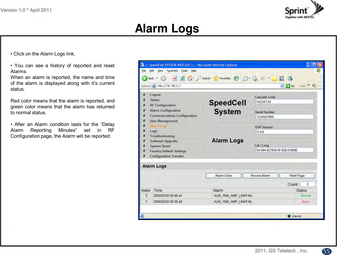 Alarm Logs• Click on the Alarm Logs link.• You can see a history of reported and resetAlarms.When an alarm is reported, the name and timeof the alarm is displayed along with it‟s currentstatus.Red color means that the alarm is reported, andgreen color means that the alarm has returnedto normal status.• After an Alarm condition lasts for the “DelayAlarm Reporting Minutes” set in RFConfiguration page, the Alarm will be reported.55