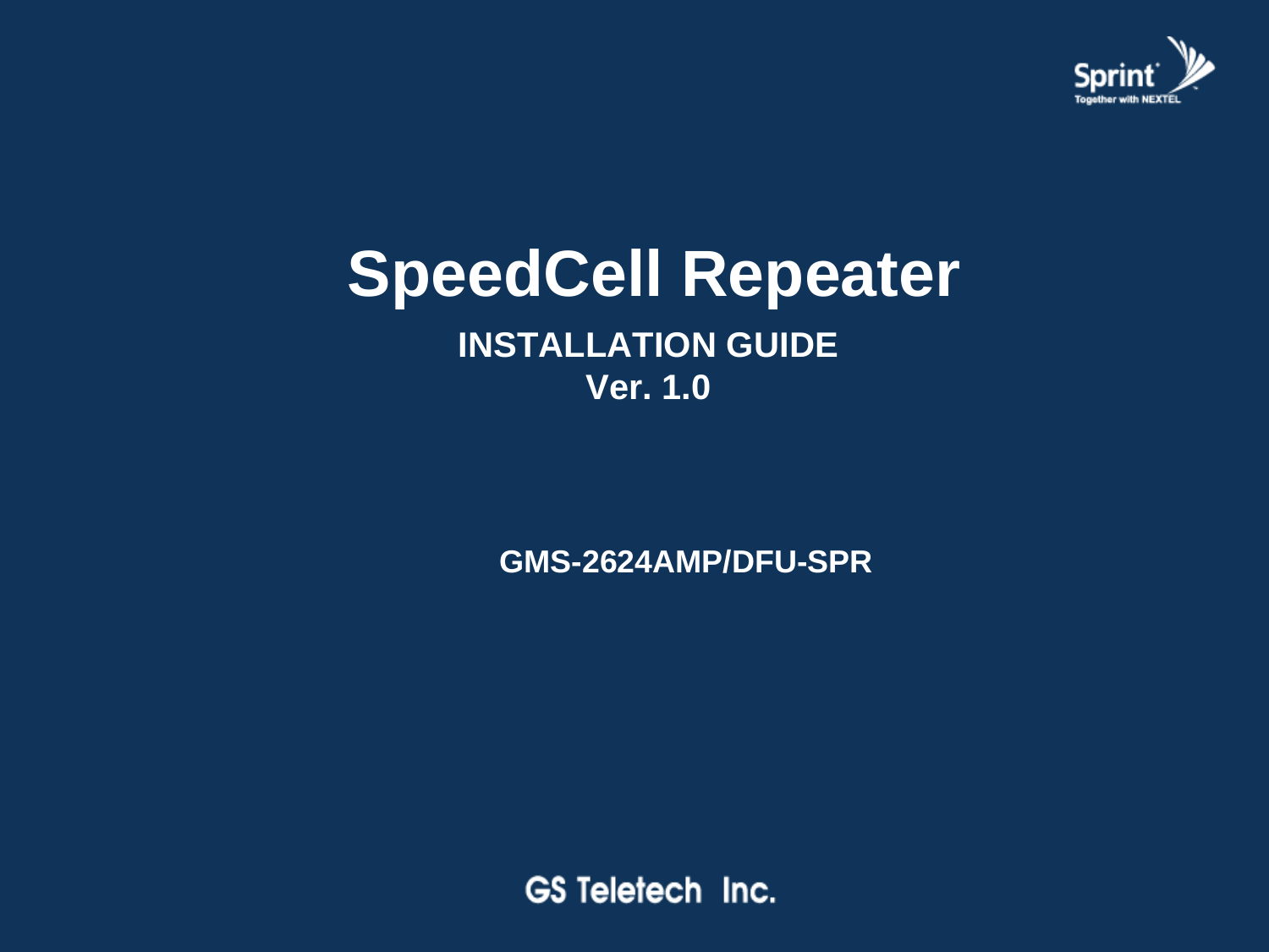 Version 1.0 * May 2011SpeedCell Repeater INSTALLATION GUIDE Ver. 1.0 G06$03&apos;)8635GDR-89192630-SPR 