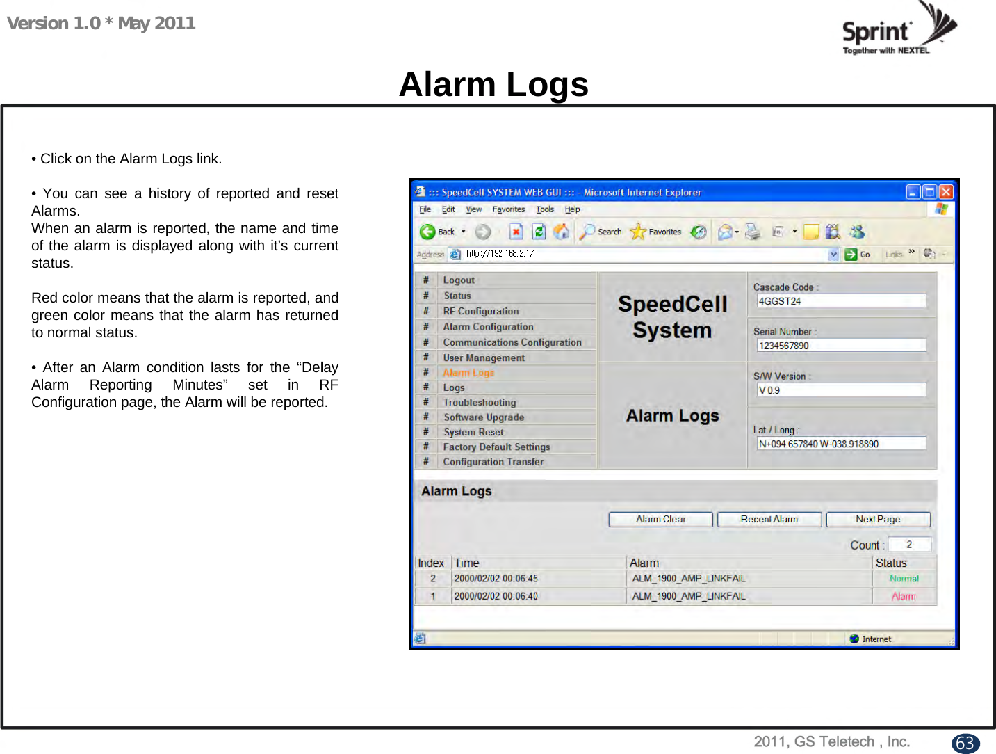 Version 1.0 * May 2011Alarm Logs• Click on the Alarm Logs link.• You can see a history of reported and reset Alarms.When an alarm is reported, the name and time of the alarm is displayed along with it’s current status.Red color means that the alarm is reported, and green color means that the alarm has returned to normal status.• After an Alarm condition lasts for the “Delay Alarm Reporting Minutes” set in RF Configuration page, the Alarm will be reported.63