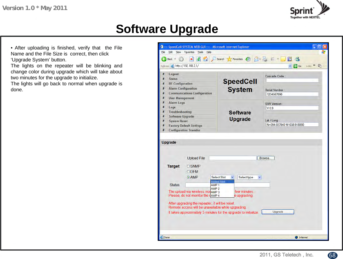 Version 1.0 * May 2011Software Upgrade• After uploading is finished, verify that  the File Name and the File Size is  correct, then click    ‘Upgrade System’ button.The lights on the repeater will be blinking and change color during upgrade which will take about two minutes for the upgrade to initialize.The lights will go back to normal when upgrade is done.68