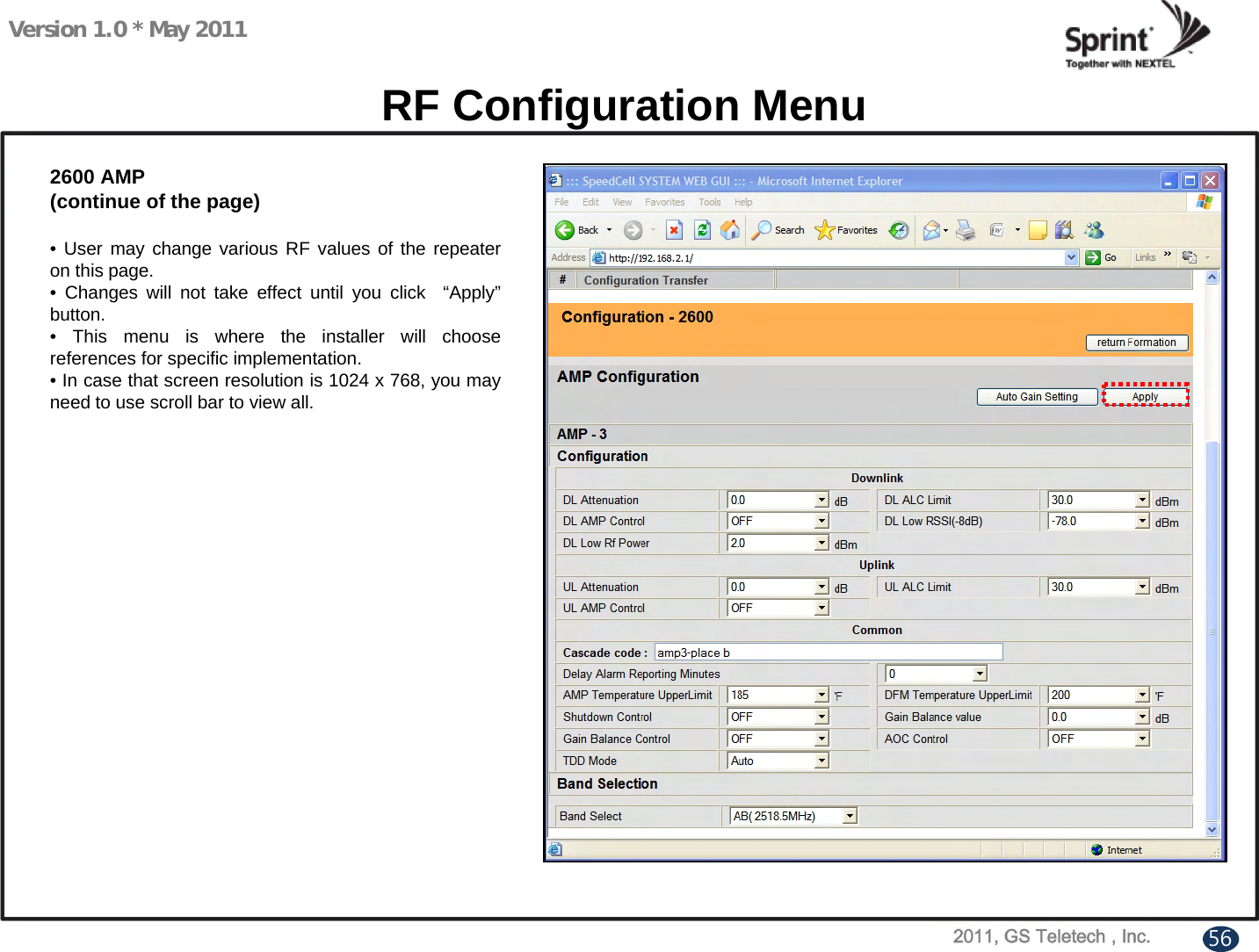 Version 1.0 * May 2011RF Configuration Menu2600 AMP(continue of the page)• User may change various RF values of the repeater on this page.• Changes will not take effect until you click  “Apply”button.• This menu is where the installer will choose references for specific implementation.• In case that screen resolution is 1024 x 768, you may need to use scroll bar to view all.56
