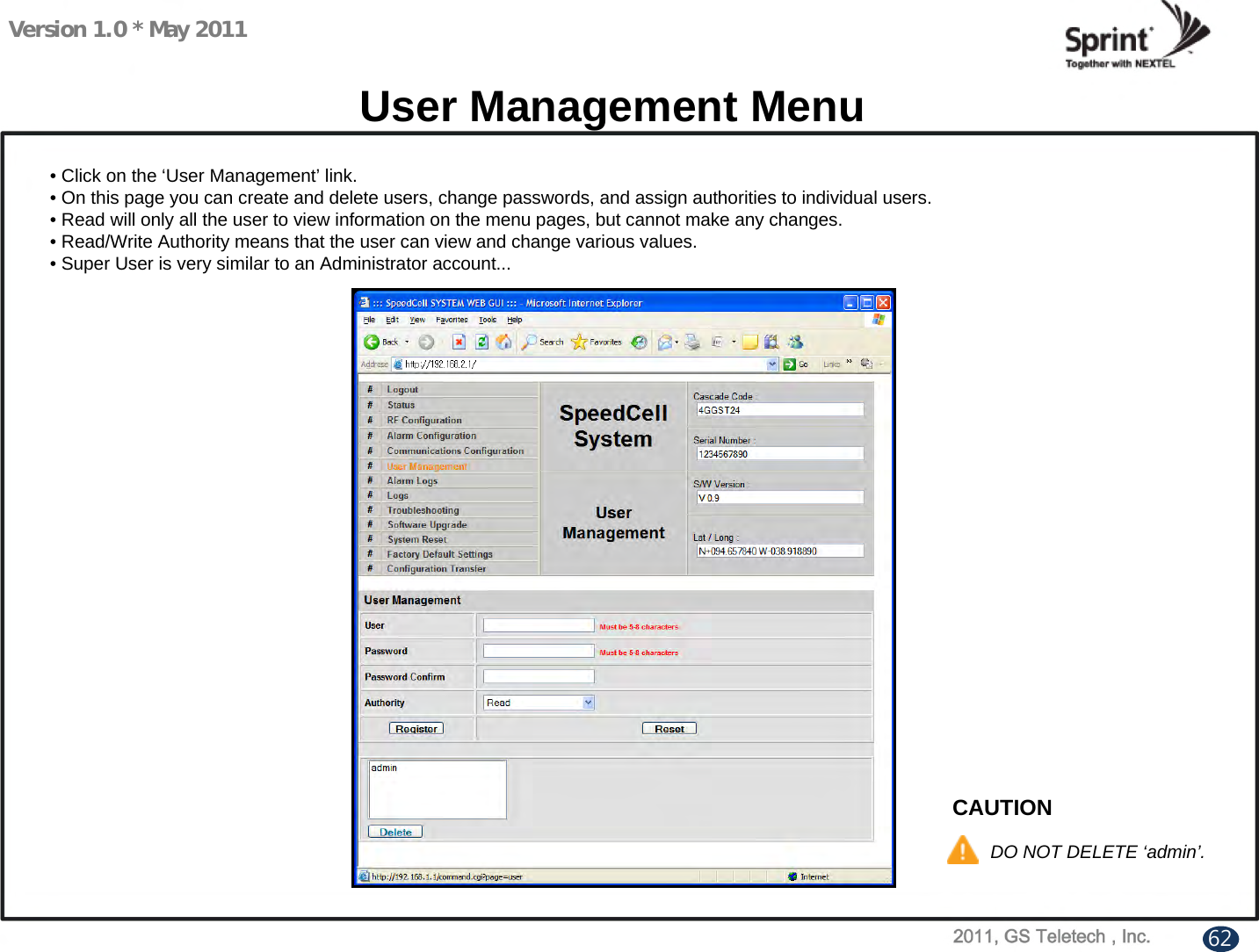 Version 1.0 * May 2011User Management MenuCAUTIONDO NOT DELETE ‘admin’.• Click on the ‘User Management’ link.• On this page you can create and delete users, change passwords, and assign authorities to individual users.• Read will only all the user to view information on the menu pages, but cannot make any changes.• Read/Write Authority means that the user can view and change various values.• Super User is very similar to an Administrator account...62