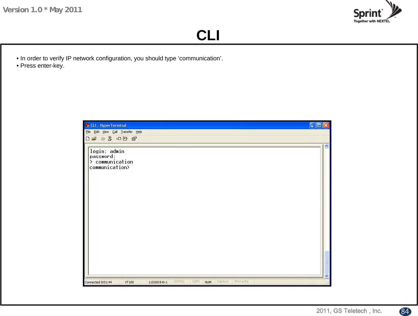Version 1.0 * May 2011CLI• In order to verify IP network configuration, you should type ‘communication’.• Press enter-key.84