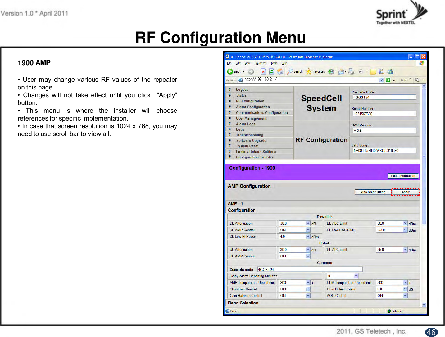 1900 AMP• User may change various RF values of the repeateron this page.•Changes will not take effect until you click “Apply”button.• This menu is where the installer will choosereferences for specific implementation.•In case that screen resolution is 1024 x768, you mayneed to use scroll bar to view all.RF Configuration Menu46