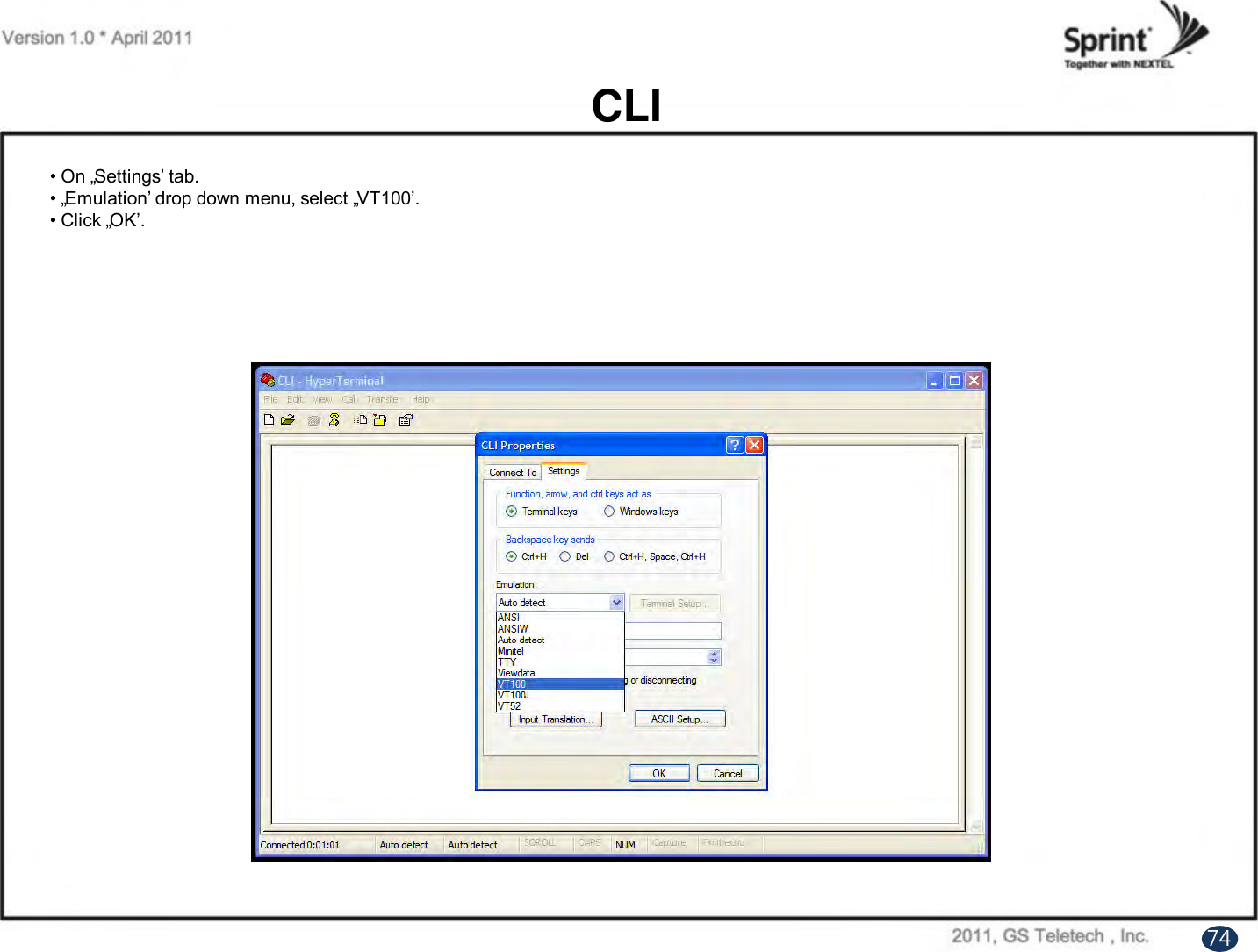 CLI• On „Settings‟ tab.• „Emulation‟ drop down menu, select „VT100‟.• Click „OK‟.74