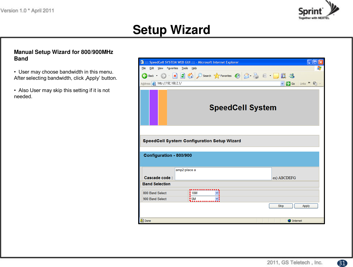 Setup WizardManual Setup Wizard for 800/900MHz Band•  User may choose bandwidth in this menu. After selecting bandwidth, click „Apply‟ button.•  Also User may skip this setting if it is not needed. 31
