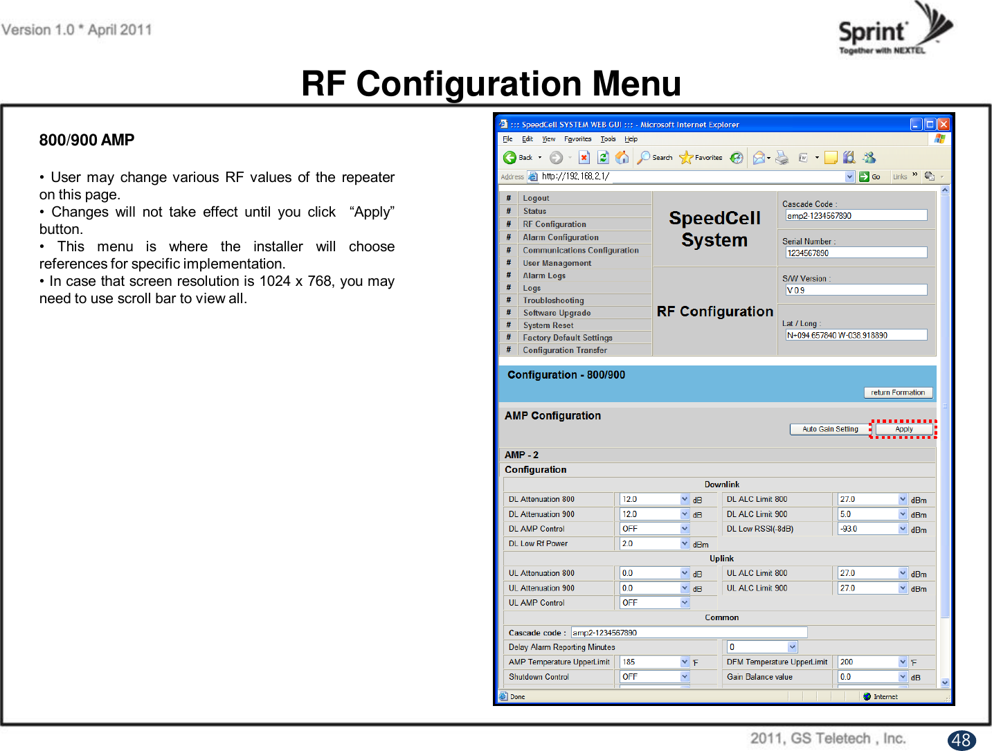 RF Configuration Menu800/900 AMP• User may change various RF values of the repeateron this page.•Changes will not take effect until you click “Apply”button.• This menu is where the installer will choosereferences for specific implementation.•In case that screen resolution is 1024 x768, you mayneed to use scroll bar to view all.48