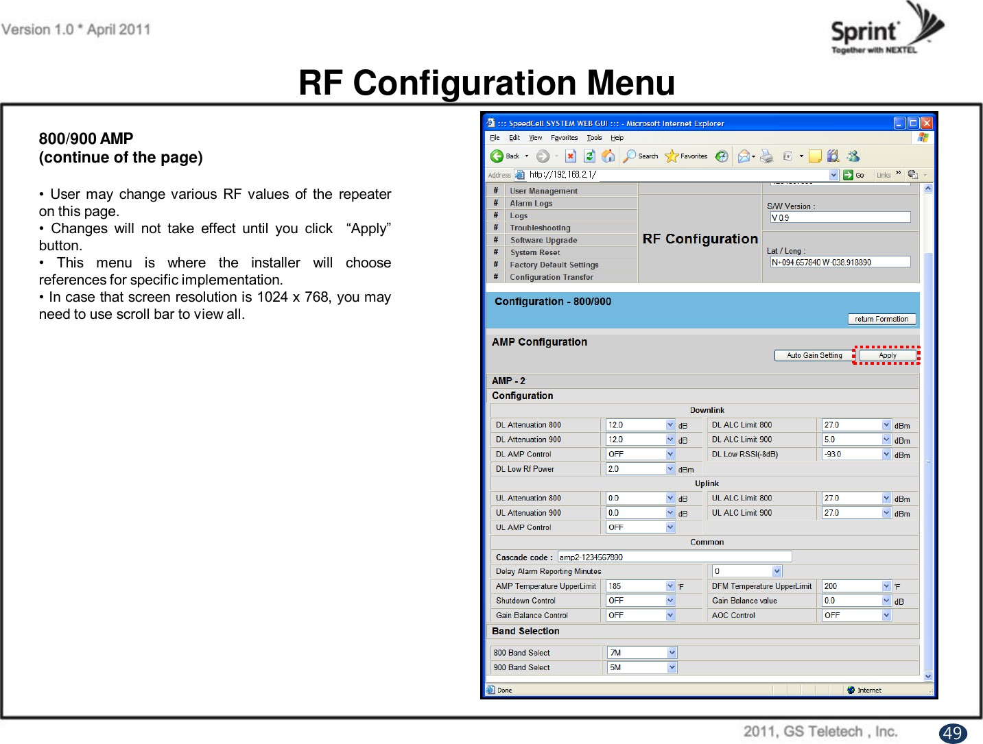 RF Configuration Menu800/900 AMP(continue of the page)• User may change various RF values of the repeateron this page.•Changes will not take effect until you click “Apply”button.• This menu is where the installer will choosereferences for specific implementation.•In case that screen resolution is 1024 x768, you mayneed to use scroll bar to view all.49