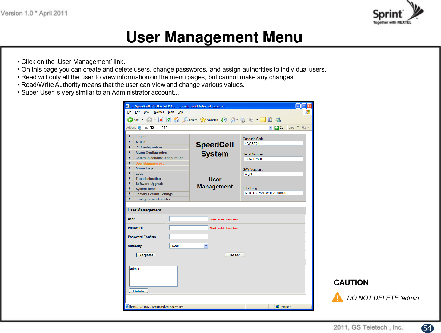 User Management MenuCAUTIONDO NOT DELETE ‘admin’.• Click on the „User Management‟ link.• On this page you can create and delete users, change passwords, and assign authorities to individual users.• Read will only all the user to view information on the menu pages, but cannot make any changes.• Read/Write Authority means that the user can view and change various values.• Super User is very similar to an Administrator account...54