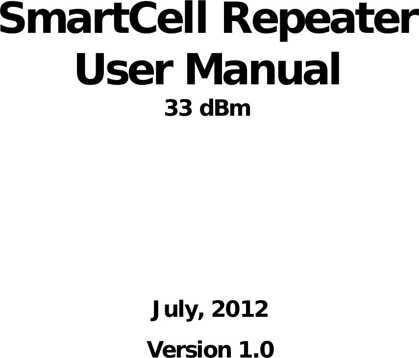                                 SmartCell RepeaterUser Manual 33 dBm  July, 2012Version 1.0 