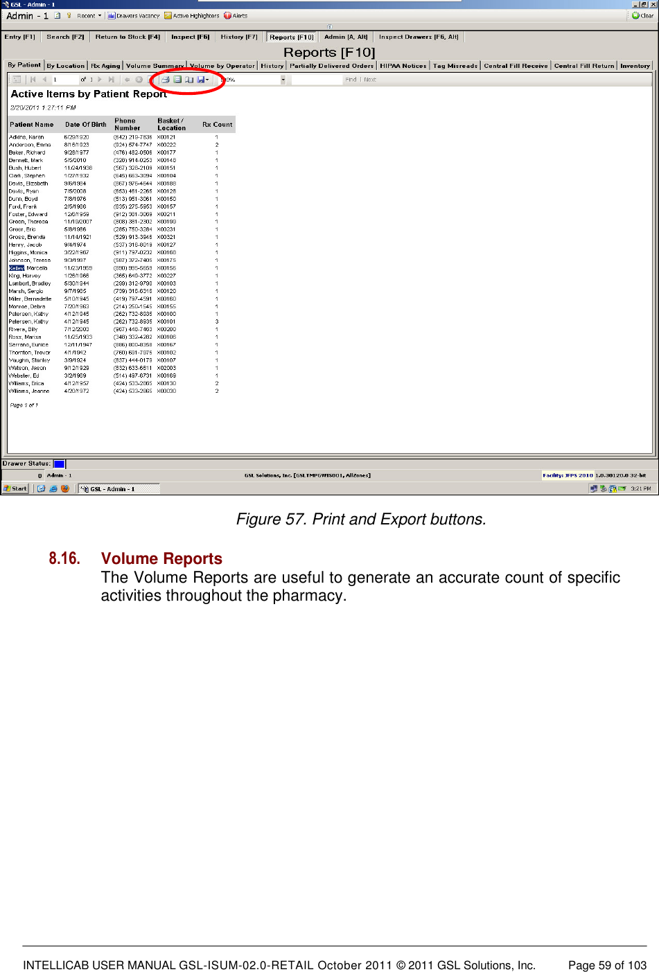  INTELLICAB USER MANUAL GSL-ISUM-02.0-RETAIL October 2011 &copy; 2011 GSL Solutions, Inc.   Page 59 of 103   Figure 57. Print and Export buttons. 8.16. Volume Reports The Volume Reports are useful to generate an accurate count of specific activities throughout the pharmacy.  