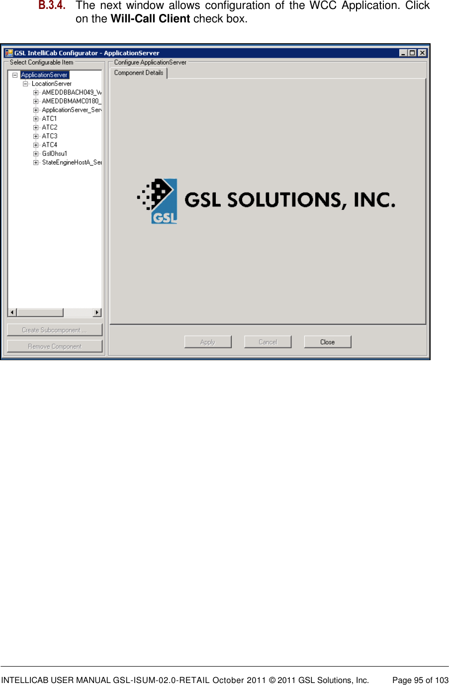  INTELLICAB USER MANUAL GSL-ISUM-02.0-RETAIL October 2011 © 2011 GSL Solutions, Inc.   Page 95 of 103    B.3.4. The next window allows configuration of the WCC Application. Click on the Will-Call Client check box. 