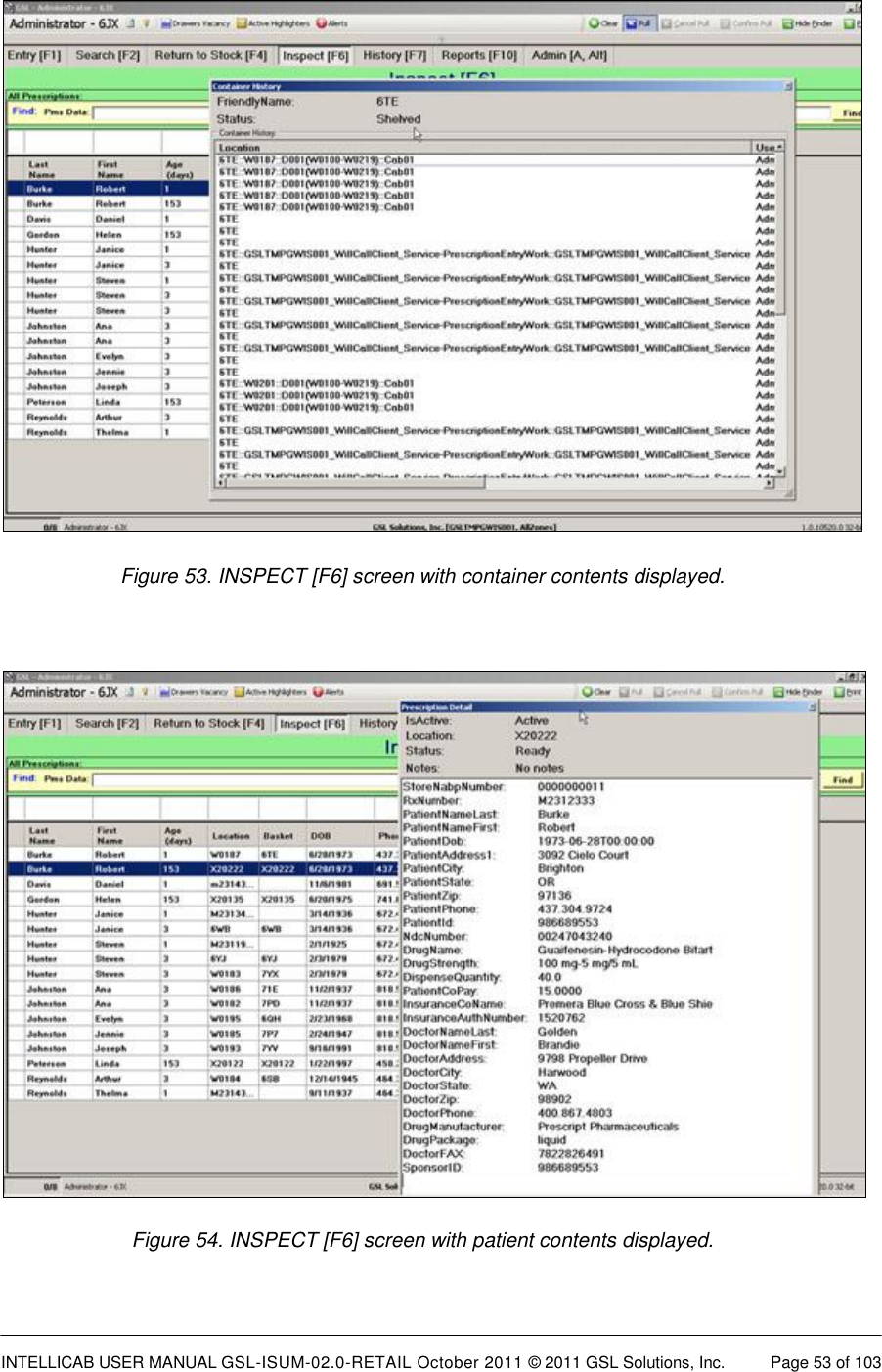  INTELLICAB USER MANUAL GSL-ISUM-02.0-RETAIL October 2011 &copy; 2011 GSL Solutions, Inc.   Page 53 of 103    Figure 53. INSPECT [F6] screen with container contents displayed.   Figure 54. INSPECT [F6] screen with patient contents displayed. 