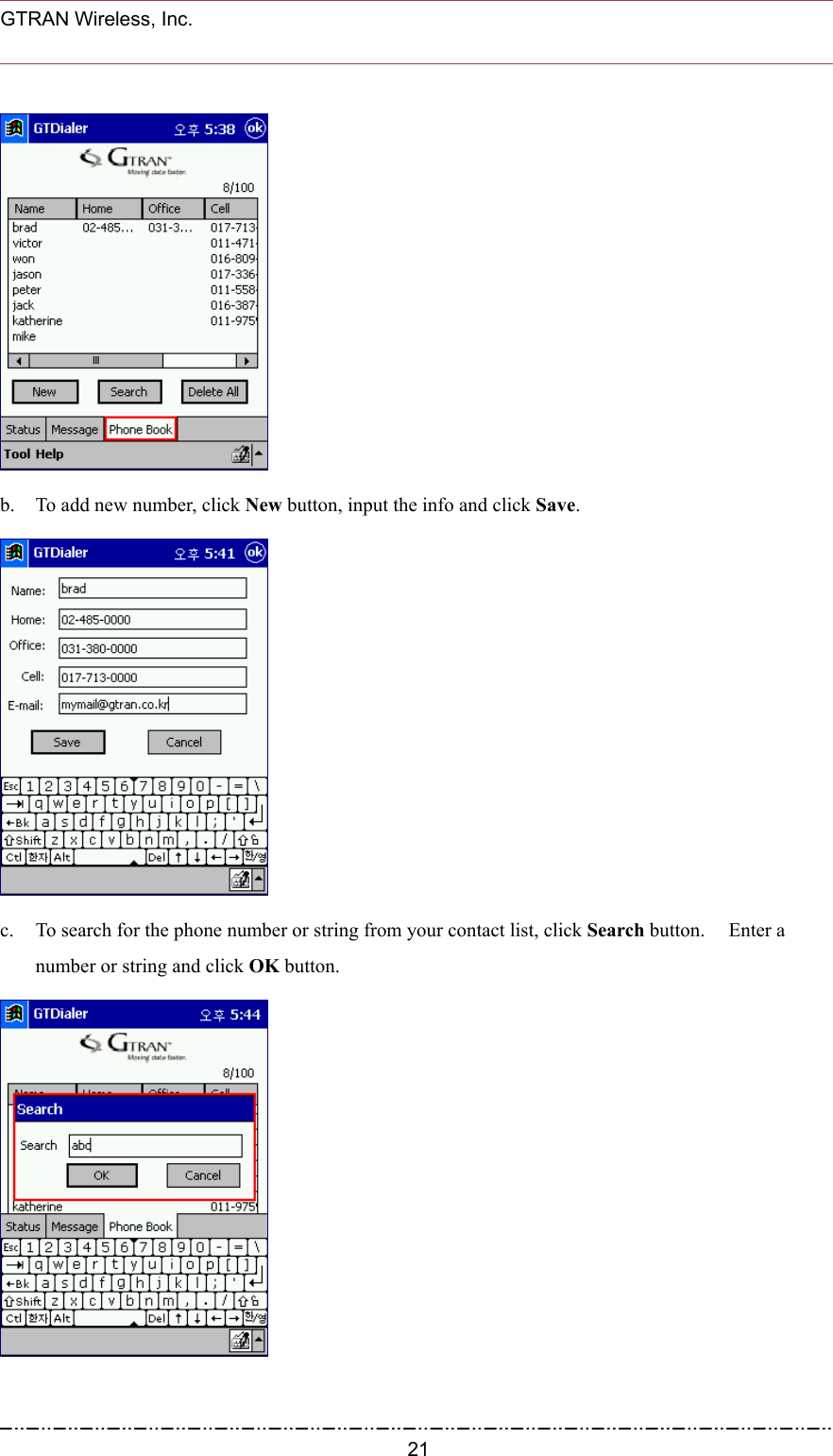  GTRAN Wireless, Inc.                                                            b.  To add new number, click New button, input the info and click Save.  c.  To search for the phone number or string from your contact list, click Search button.  Enter a number or string and click OK button.   21