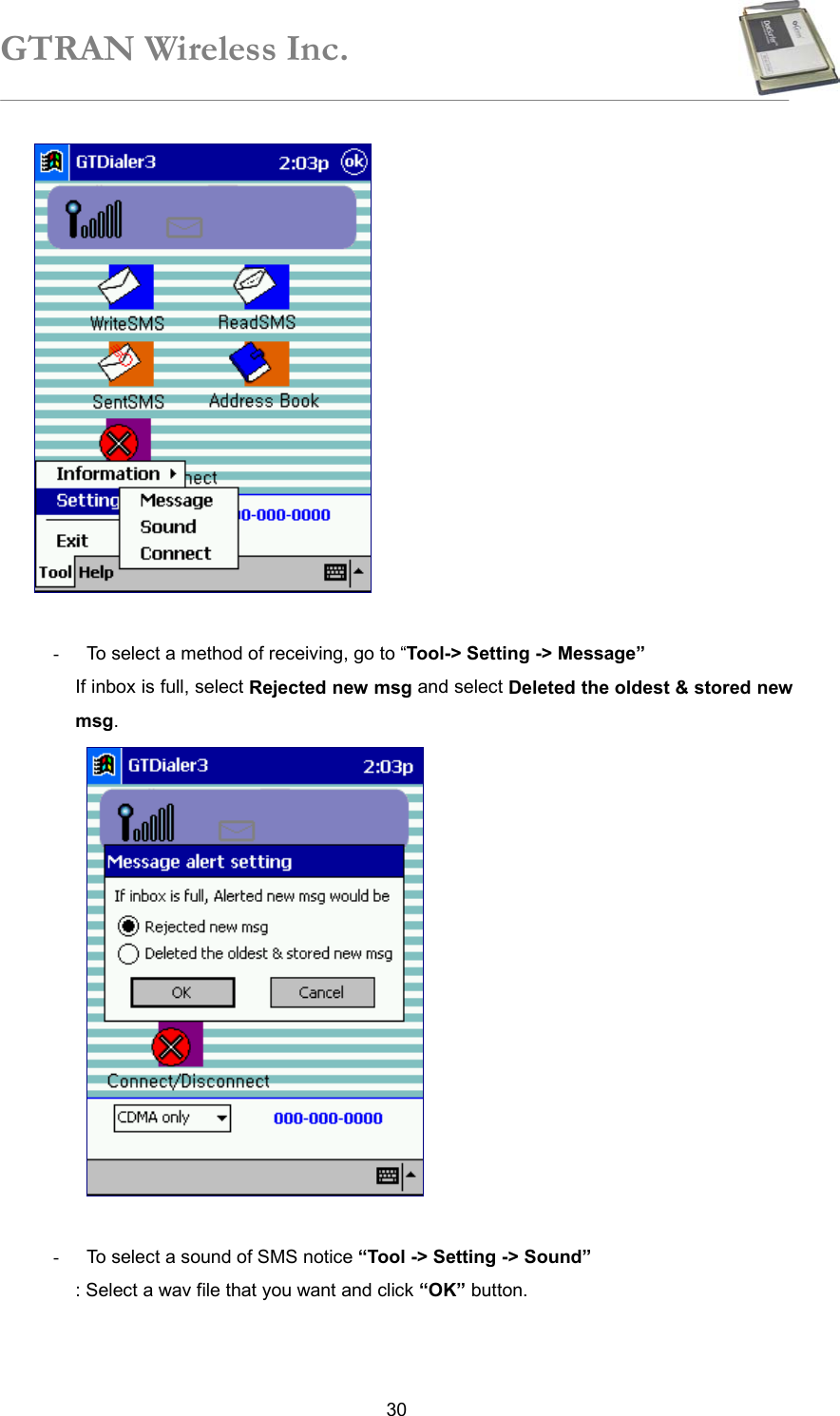 GTRAN Wireless Inc.   30  -  To select a method of receiving, go to “Tool-&gt; Setting -&gt; Message” If inbox is full, select Rejected new msg and select Deleted the oldest &amp; stored new msg.     -  To select a sound of SMS notice “Tool -&gt; Setting -&gt; Sound” : Select a wav file that you want and click “OK” button. 