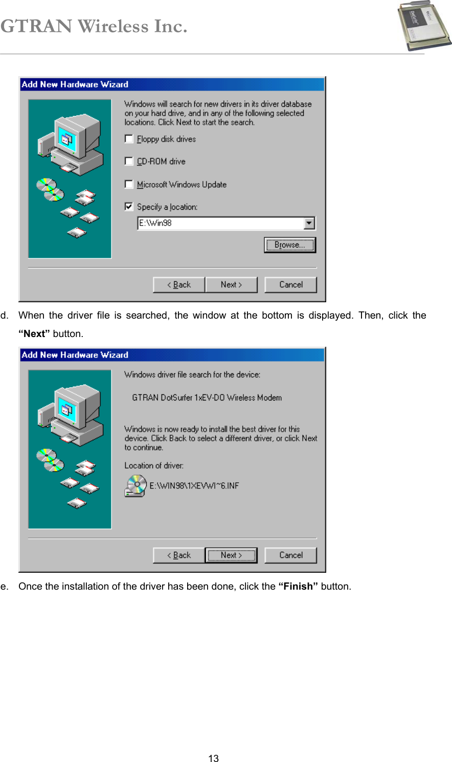 GTRAN Wireless Inc.   13 d.  When the driver file is searched, the window at the bottom is displayed. Then, click the “Next” button.    e.  Once the installation of the driver has been done, click the “Finish” button. 