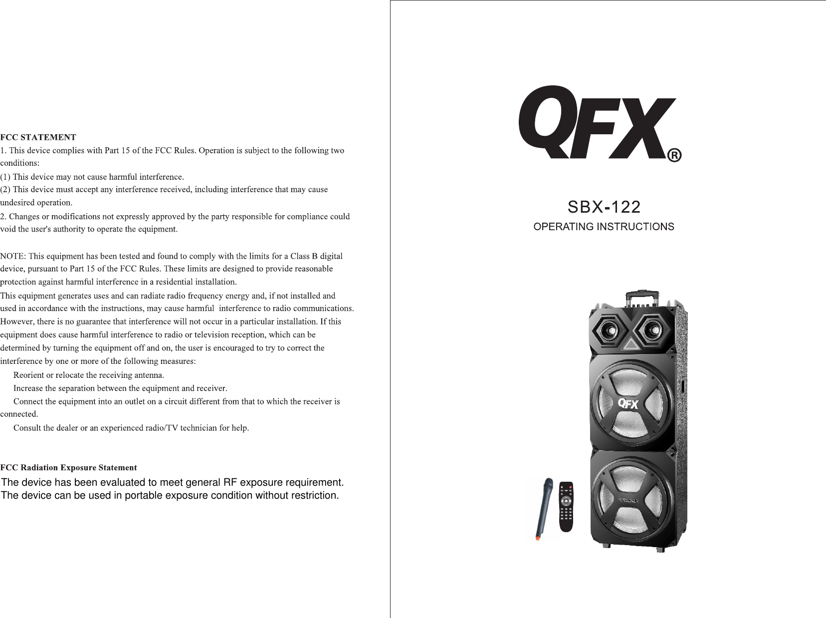 The device has been evaluated to meet general RF exposure requirement. The device can be used in portable exposure condition without restriction.