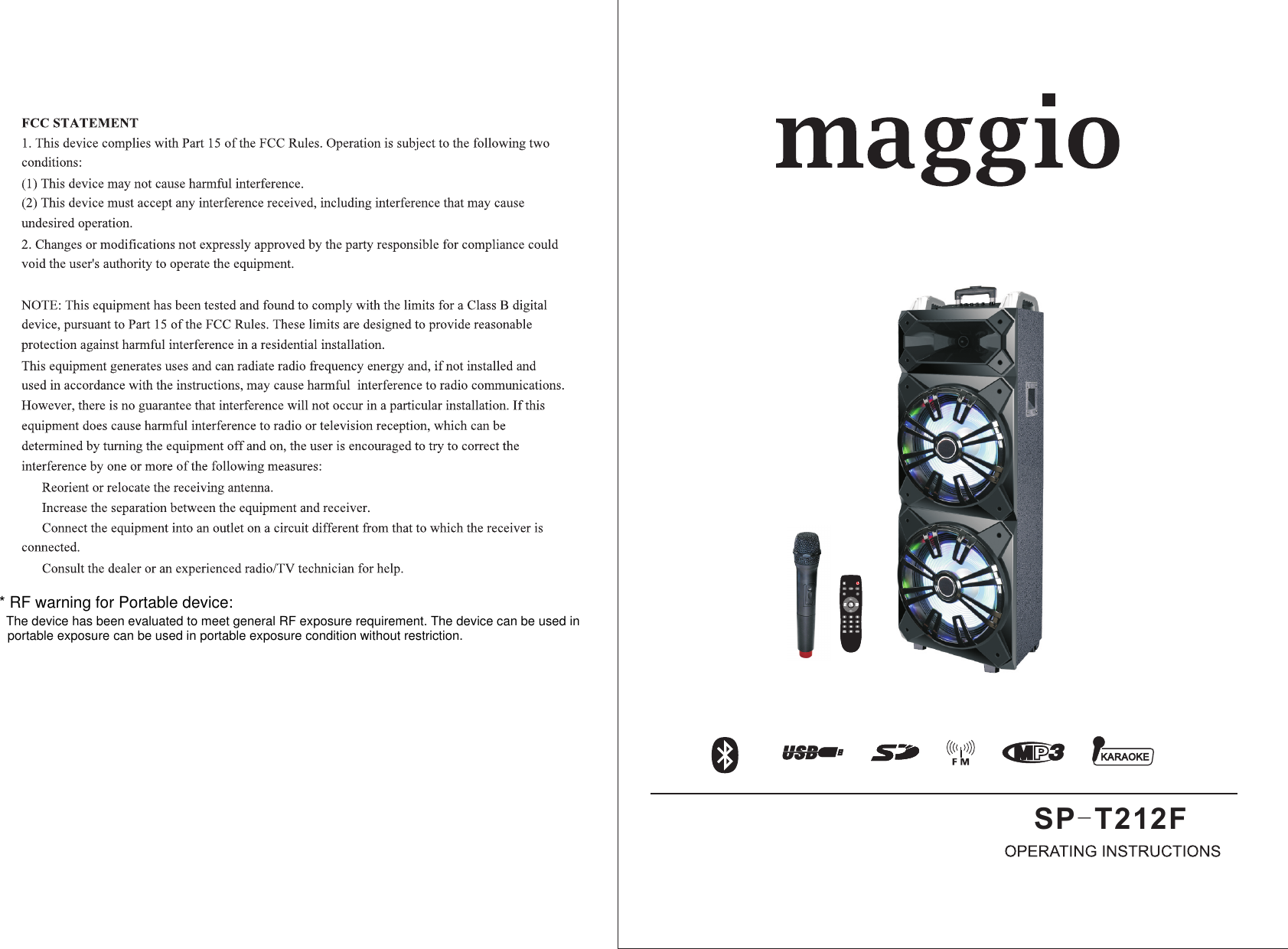 SP-T212F* RF warning for Portable device:The device has been evaluated to meet general RF exposure requirement. The device can be used in portable exposure can be used in portable exposure condition without restriction.