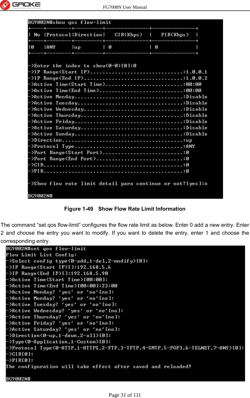 FG7008N User Manual Page 31 of 111   Figure 1-49   Show Flow Rate Limit Information  The command “set qos flow-limit” configures the flow rate limit as below. Enter 0 add a new entry. Enter 2 and choose the entry you want to modify. If you want to delete the entry, enter 1 and choose the corresponding entry. 