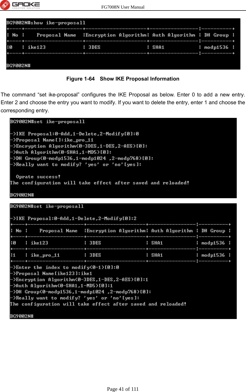 FG7008N User Manual Page 41 of 111   Figure 1-64   Show IKE Proposal Information  The command “set ike-proposal” configures the IKE Proposal as below. Enter 0 to add a new entry. Enter 2 and choose the entry you want to modify. If you want to delete the entry, enter 1 and choose the corresponding entry. 