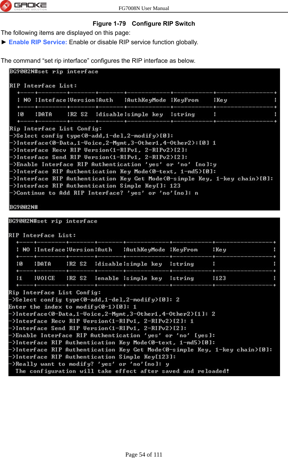 FG7008N User Manual Page 54 of 111  Figure 1-79   Configure RIP Switch The following items are displayed on this page: ► Enable RIP Service: Enable or disable RIP service function globally.  The command “set rip interface” configures the RIP interface as below.   