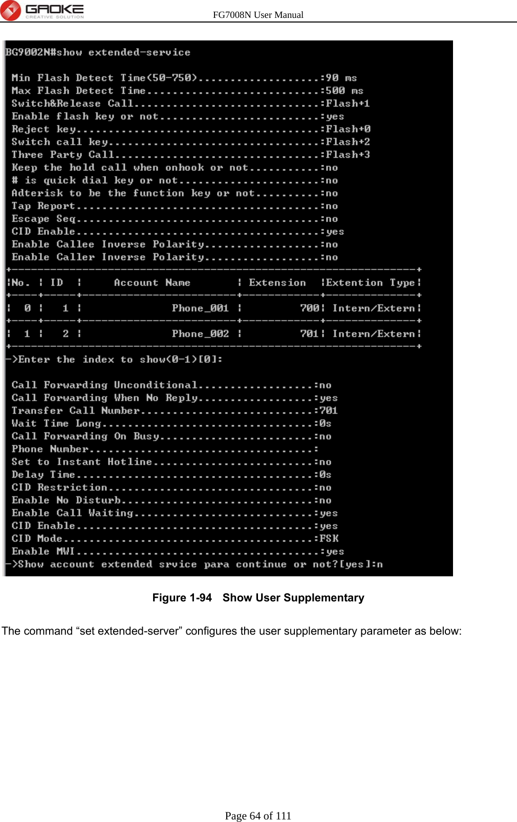 FG7008N User Manual Page 64 of 111   Figure 1-94   Show User Supplementary    The command “set extended-server” configures the user supplementary parameter as below: 